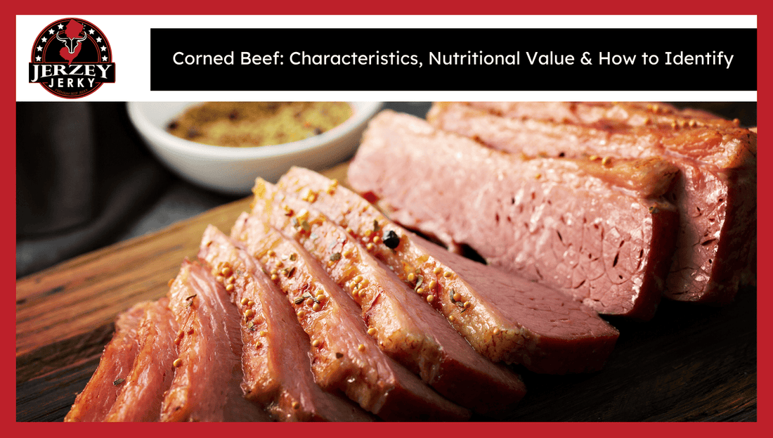 Corned Beef: Characteristics, Nutritional Value & How to Identify