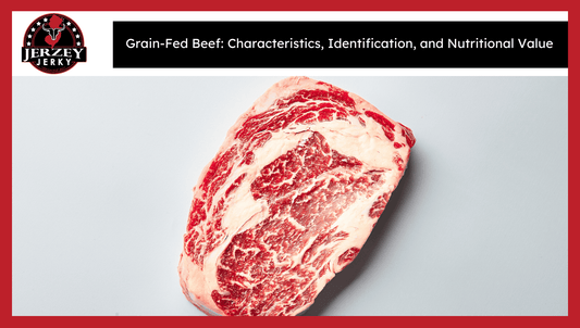 Grain-Fed Beef: Characteristics, Identification, and Nutritional Value