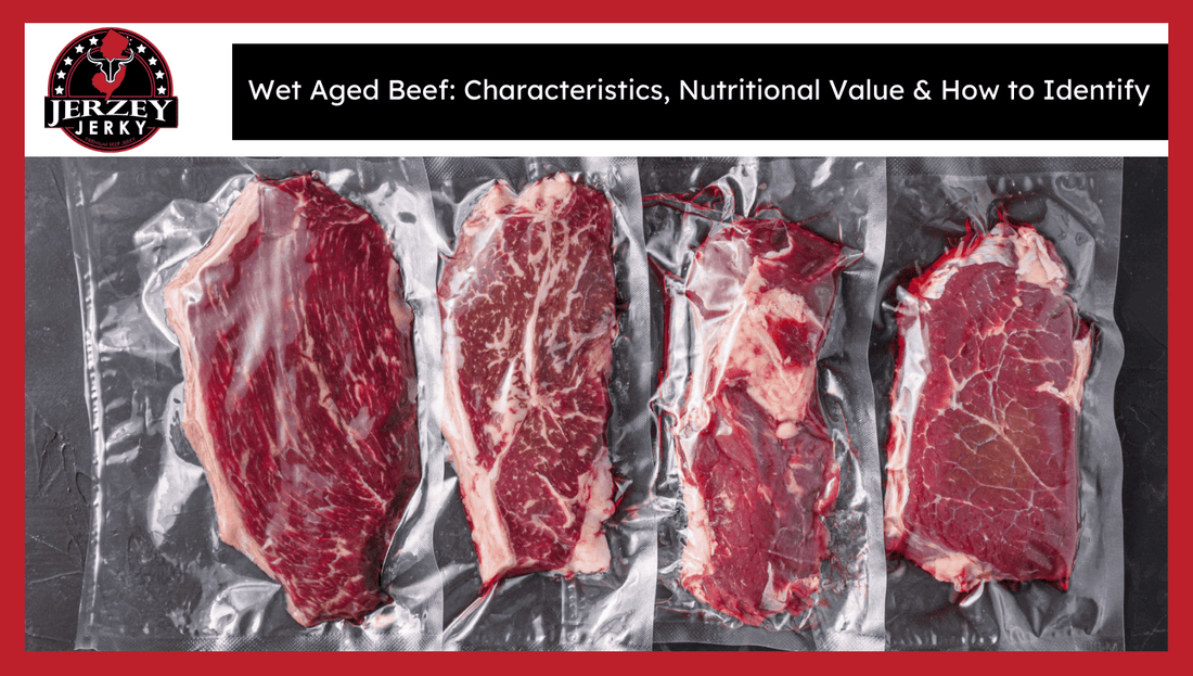 Wet Aged Beef: Characteristics, Nutritional Value & How to Identify