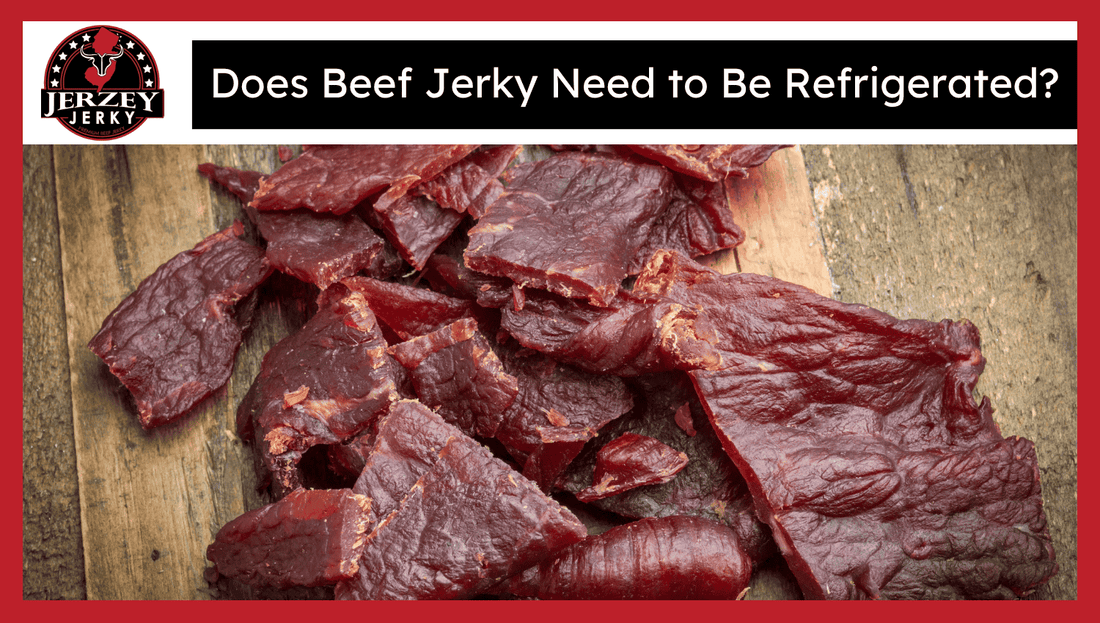 Does Beef Jerky Need to Be Refrigerated?