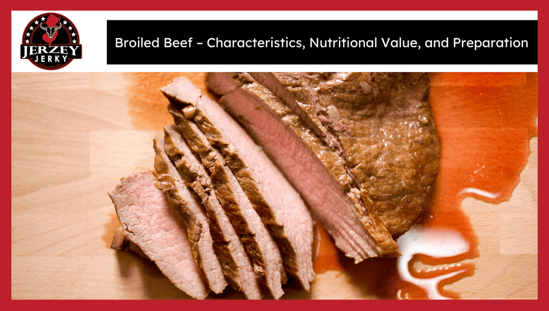 Broiled Beef – Characteristics, Nutritional Value, and Preparation