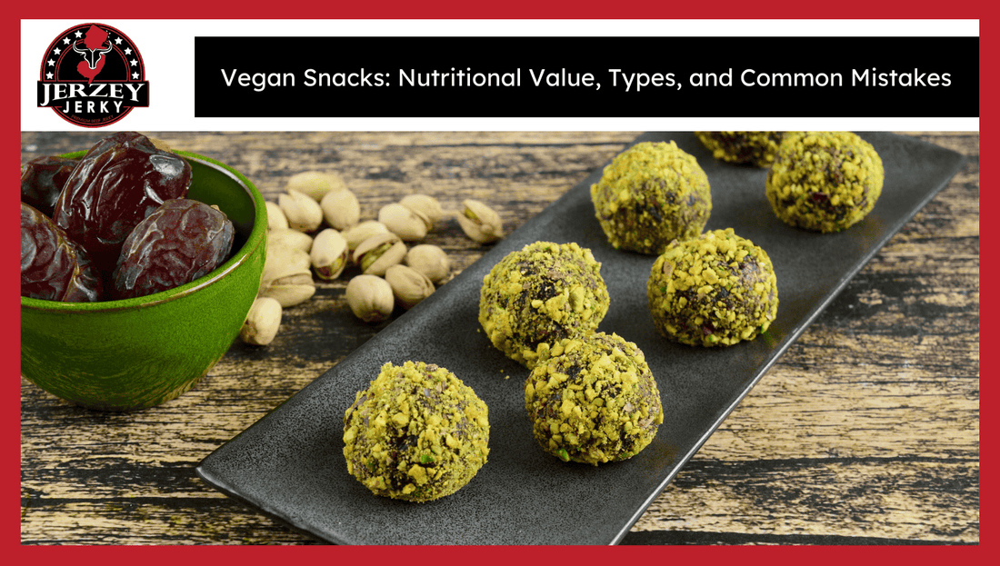 Vegan Snacks: Nutritional Value, Types, and Common Mistakes