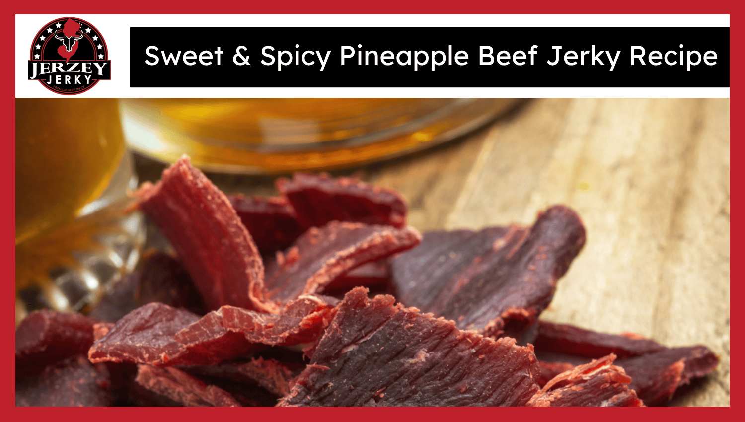 Sweet & Spicy Pineapple Beef Jerky